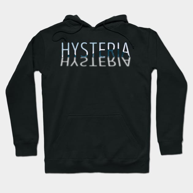 HYSTERIA Hoodie by giovanniiiii